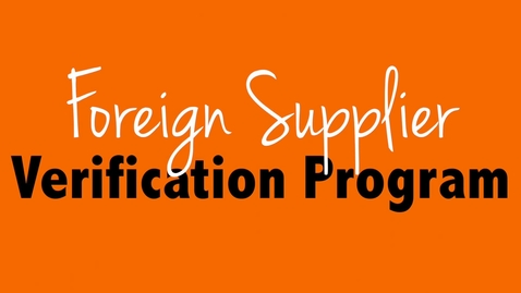 Thumbnail for entry FSMA Foreign Supplier Verification Program Course