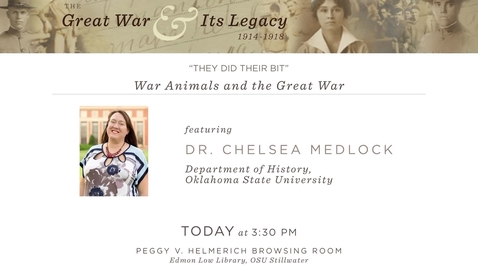 Thumbnail for The Great War and Its Legacy: &quot;They Did Their Bit. War Animals and the Great War&quot; with Dr. Chelsea Medlock