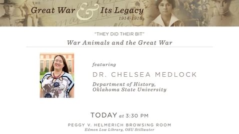 Thumbnail for entry The Great War and Its Legacy: &quot;They Did Their Bit. War Animals and the Great War&quot; with Dr. Chelsea Medlock