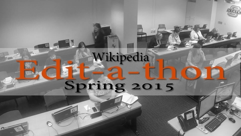 Thumbnail for entry Wikipedia Edit-a-thon Spring 2015