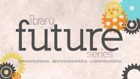 Thumbnail for entry Library Future Series: &quot;The Future of Learning&quot;