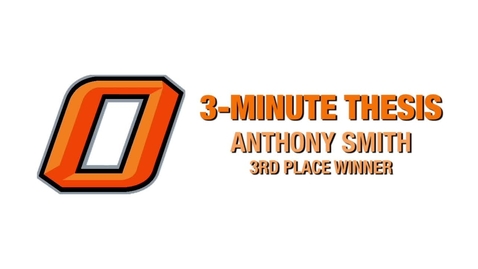 Thumbnail for Three-Minute Thesis: Anthony Smith
