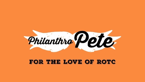 Thumbnail for Philanthro Pete:  ROTC