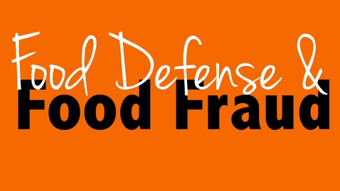 Thumbnail for entry Food Defense &amp; Food Fraud Workshop