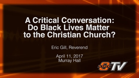 Thumbnail for entry A Critical Conversation: Do Black Lives Matter to the Christian Church?