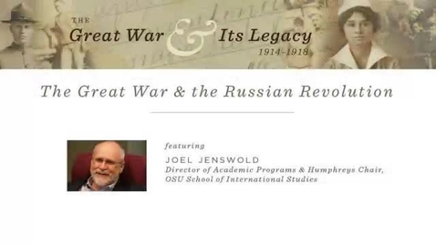 Thumbnail for The Great War and Its Legacy: The Russian Revolution presented by Dr. Joel JenswoldThe Russian Revolution presented by Dr. Joel Jenswold