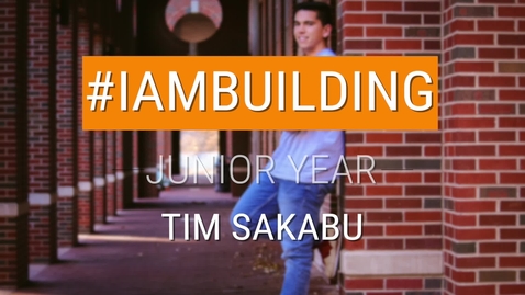 Thumbnail for entry #IAmBuilding Junior Year - Tim Sakabu