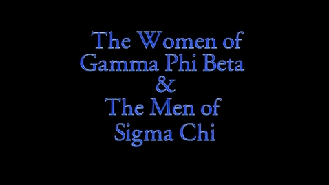 Thumbnail for entry Gamma Phi Beta/Sigma Chi: 2013 Freshman Follies