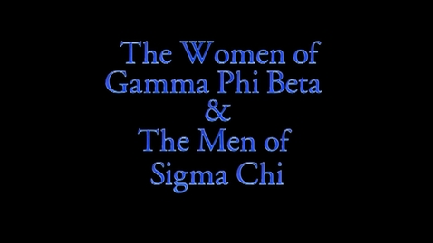 Thumbnail for Gamma Phi Beta/Sigma Chi: 2013 Freshman Follies