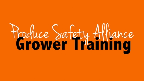 Thumbnail for entry Produce Safety Alliance Grower Training