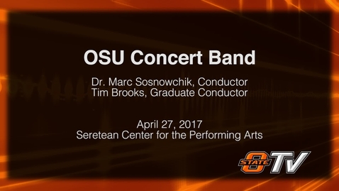 Thumbnail for entry OSU Concert Band Performance: April 27, 2017