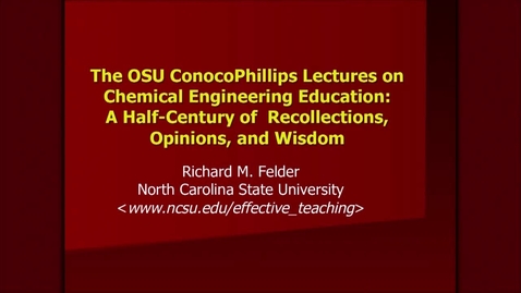 Thumbnail for entry The OSU ConocoPhillips Lectures on Chemical Engineering Education: A Half Century of Recollections, Opinions, and Wisdom