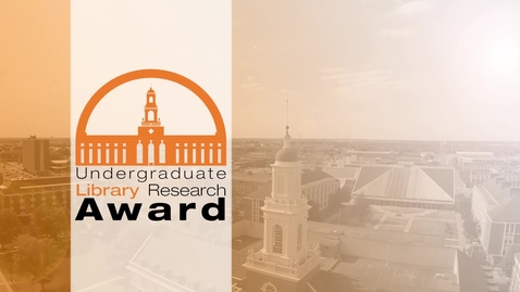 Thumbnail for Undergraduate Library Research Award: Lindsey Hancock