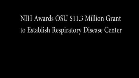 Thumbnail for entry NIH Awards OSU $11.3 Million Grant to Establish Respiratory Disease Center