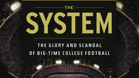 Thumbnail for Jeff Benedict, Co-Author of &quot;The System:  The Glory and Scandal of Big-Time College Football&quot;