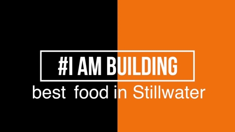 Thumbnail for entry #IAmBuilding Go-to Meal in Stillwater