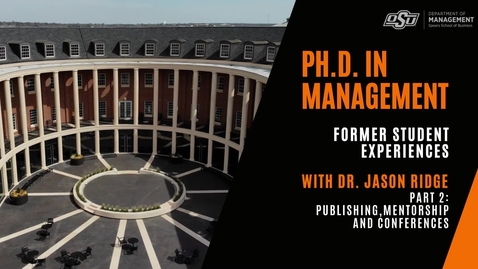 Thumbnail for PART TWO: Dr. Jason Ridge, Oklahoma State PhD in Management Alumni, talks about his PhD experience
