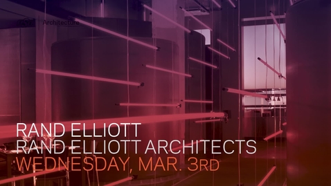 Thumbnail for Rand Elliott: School of Architecture Lecture Series