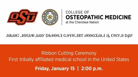 Thumbnail for Ribbon Cutting Ceremony for the OSU College of Osteopathic Medicine at the Cherokee Nation