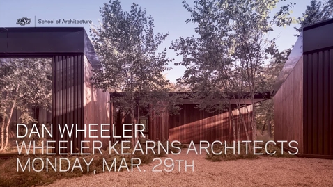 Thumbnail for Dan Wheeler: School of Architecture Lecture Series