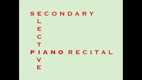 Thumbnail for entry BROADCAST Saturday 5/1 @ 5:30pm:  Secondary &amp; Elective Piano Student Recital