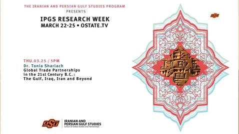 Thumbnail for entry IPGS Research Week:   Global Trade Partnerships in the 21st Century B.C.: The Gulf, Iraq, Iran and Beyond 