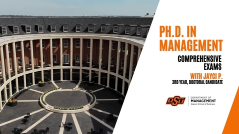 Thumbnail for Comprehensive Exams with Doctoral Candidate, Jayci P - PhD in Management, Oklahoma State University