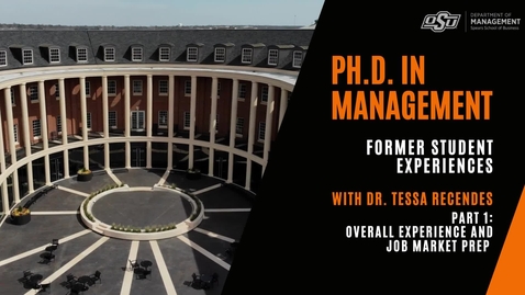 Thumbnail for PART ONE: Dr. Tessa Recendes, Oklahoma State PhD in Management Alum, talks about her PhD experience