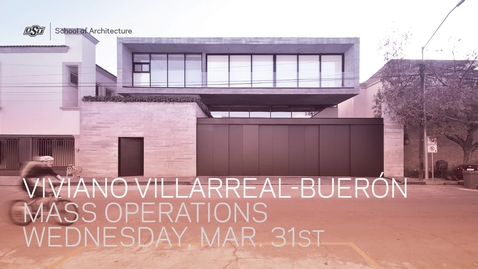 Thumbnail for entry Viviano Villarreal-Bueron: School of Architecture Lecture Series