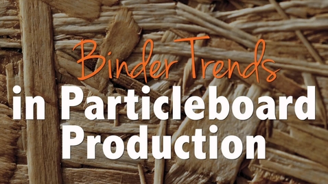 Thumbnail for entry Binder Trends in Particleboard Production