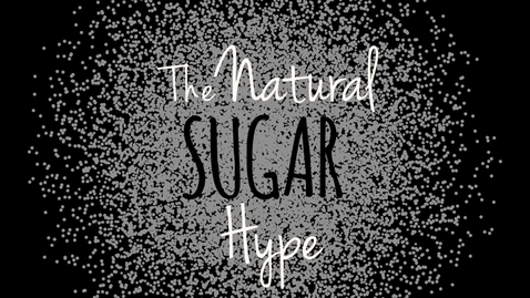 Thumbnail for entry The Natural Sugar Hype