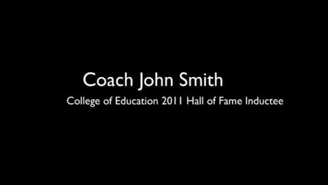 Thumbnail for entry College of Education Hall of Fame Member: Coach John Smith