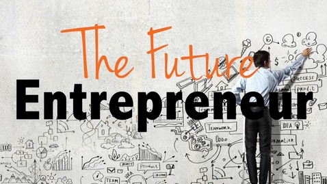 Thumbnail for entry The Future Entreprenuer