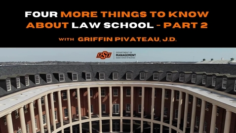 Thumbnail for entry Part 2: Important things to know about Law School - Griffin Pivateau, J.D., Oklahoma State University