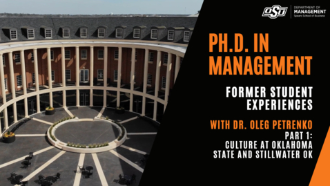 Thumbnail for PART ONE: Dr. Oleg Petrenko, Oklahoma State PhD in Management Alum, talks about his PhD experience