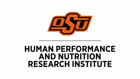 Thumbnail for entry The Human Performance and Nutrition Research Institute at Oklahoma State University