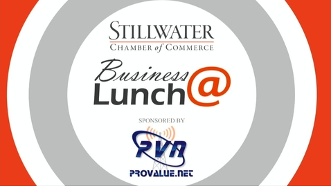 Thumbnail for entry August 2018 Stillwater Chamber of Commerce Business@Lunch: Dave Hunziker