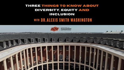 Thumbnail for Diversity, Equity, and Inclusion - Dr. Alexis Smith Washington, Oklahoma State University