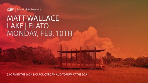 Thumbnail for School of Architecture Lecture Series: Matt Wallace