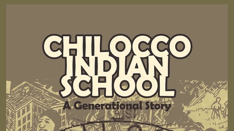 Thumbnail for entry Chilocco Indian School A Generational Story