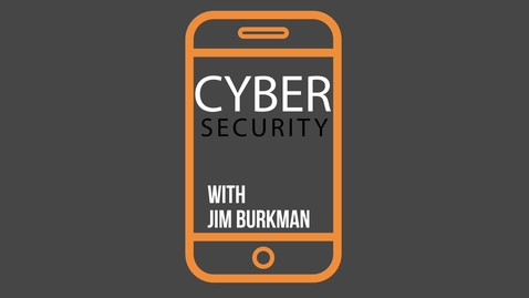 Thumbnail for entry Cyber Security with Jim Burkman