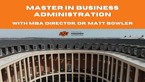 Thumbnail for entry Master in Business Administration at Oklahoma State University - Dr. Matt Bowler, MBA Director