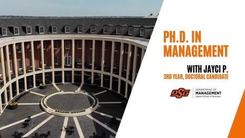 Thumbnail for entry Doctoral Candidate, Jayci P.'s Experience in PhD of Management Program at Oklahoma State University