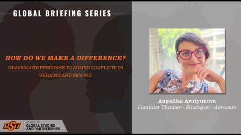 Thumbnail for entry Angelika Arutyunova: Global Briefing Series