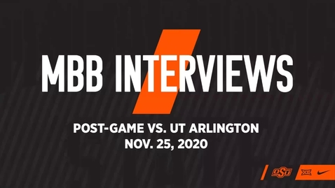 Thumbnail for 11/28/20 Cowboy Basketball:  OSU/UTA Postgame Interviews