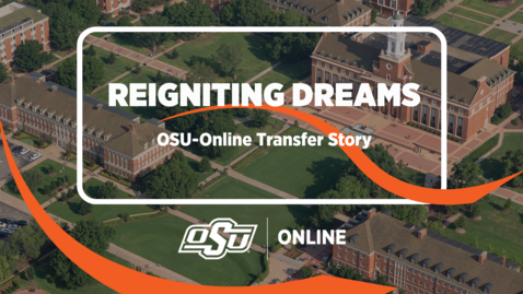 Thumbnail for Reigniting Dreams: OSU-Online Transfer Story