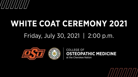 Thumbnail for entry 2021 OSU College of Osteopathic Medicine at the Cherokee Nation White Coat Ceremony
