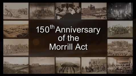 Thumbnail for entry 150th Anniversary of the Morrill Act