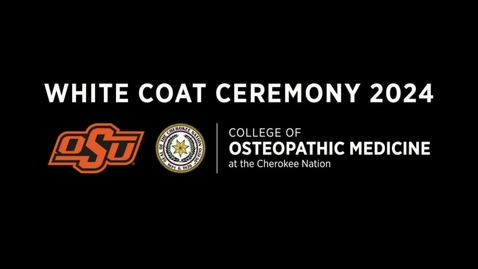 Thumbnail for 2024 OSU College Of Osteopathic Medicine at the Cherokee Nation White Coat Ceremony