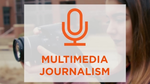 Thumbnail for CAS Major Profile: Multimedia Journalism